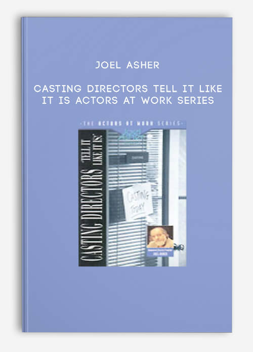 Joel-Asher---Casting-Directors-Tell-It-Like-It-Is---Actors-At-Work-Series.jpg