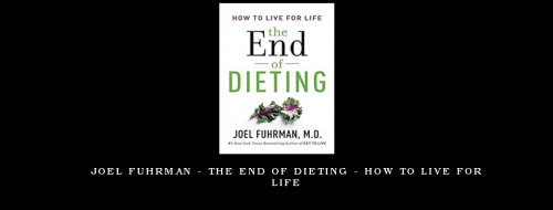 Joel-Fuhrman---The-End-of-Dieting---How-to-Live-for-Life7fefa66f95dbf5e1.jpg