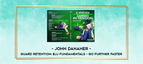 John-Danaher---Guard-Retention-BJJ-Fundamentals---Go-Further-Faster.png