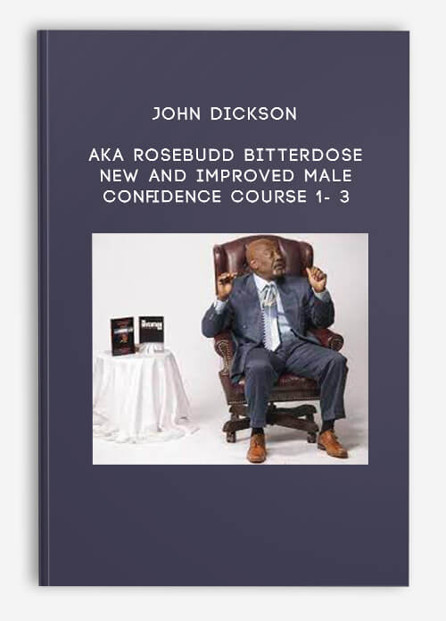 John-Dickson-Aka-Rosebudd-Bitterdose---New-And-Improved-Male-Confidence-Course-1--3.jpg