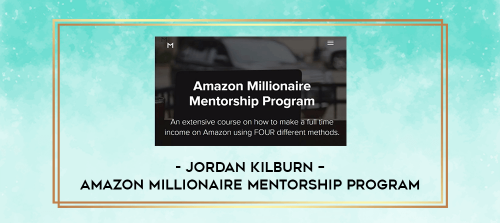 Jordan Kilburn – Amazon Millionaire Mentorship Program