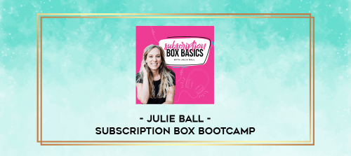 Julie Ball Subscription Box Bootcamp