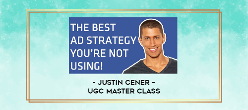 Justin Cener – UGC Master Class