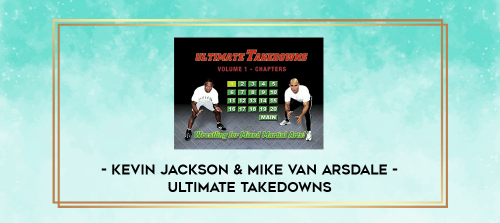 Kevin Jackson & Mike Van Arsdale Ultimate Takedowns