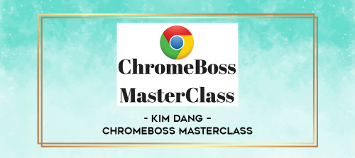 Kim-Dang--Chromeboss-MasterClass.png