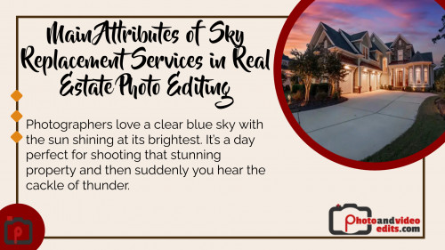 Main Attributes of Sky Replacement Services in Real Estate Photo Editing