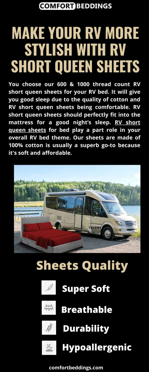 Look at this info-graphics & know about the luxurious & comfortable RV short queen sheets. Our sheets are made of 100% Egyptian cotton, smooth, easy to wash & include 600 & 1000 TC in the sheets. These sheets are available in perfect sizes that give your RV bed a stylish look. For more information visit now: https://comfortbeddings.com/products/burgundy-rv-sheet-set