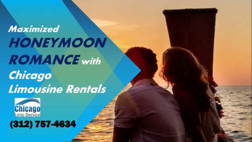 Maximized Honeymoon Romance with Chicago Limousine Rentals