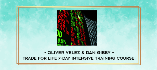 Oliver-Velez--Dan-Gibby--Trade-for-Life-7-day-Intensive-Training-Course.png