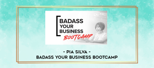 Pia Silva Badass Your Business Bootcamp