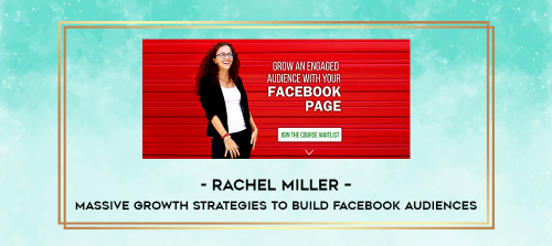 Rachel-Miller--Massive-Growth-Strategies-To-Build-Facebook-Audiences.png