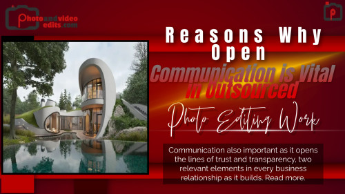 Reasons Why Open Communication is Vital in Outsourced Photo Editing Work