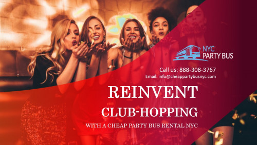 Reinvent-Club-Hopping-with-a-Cheap-Party-Bus-Rental-NYC.jpg