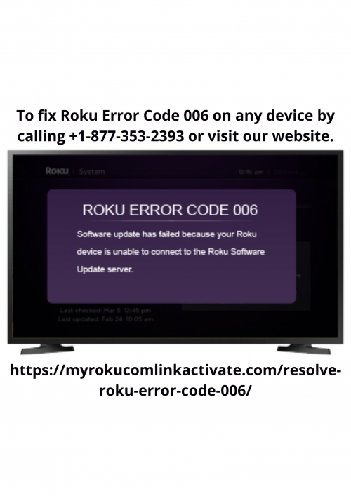 To Fix Roku Error 006 on your SMART TV or any device.Follow these steps: Open the Roku Error Code 006 link on your Smart TV.Follow the instructions on the screen to fix roku error on your Smart TV or any Device.If You Face Any Problem Call us +1-877-353-2393 Anytime.Website: https://myrokucomlinkactivate.com/resolve-roku-error-code-006/