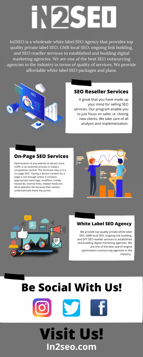 In2SEO is a wholesale white label SEO Agency that provides top quality private label SEO, GMB local SEO, ongoing link building, and SEO reseller services to established and budding digital marketing agencies. We are one of the best SEO outsourcing agencies in the industry in terms of quality of services. We provide affordable white label SEO packages and plans. In2SEO is your trusted internet marketing and search engine optimization partner. Contact In2SEO if you are looking for affordable internet marketing programs for your outsourcing company. Visit Us!   https://in2seo.com/