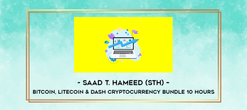 Saad-T.-Hameed-STH--Bitcoin-Litecoin--Dash-CryptoCurrency-Bundle-10-Hours-3-Course-Bundle.png