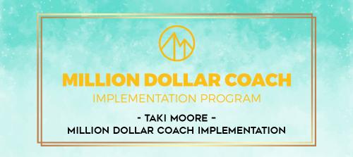 Taki-Moore--Million-Dollar-Coach-Implementation.png