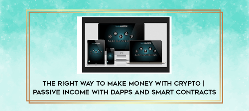 The-Right-Way-To-Make-Money-With-Crypto-Passive-Income-With-DAPPs-and-SMART-Contractscbd1afdd9db9d03a.png