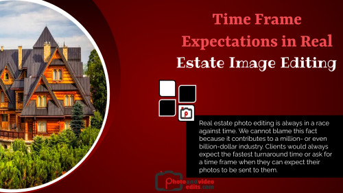 Time Frame Expectations in Real Estate Image Editing