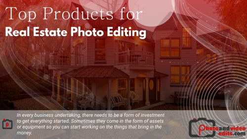 Top Products for Real Estate Photo Editing