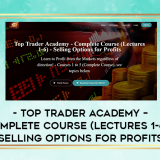 Top-Trader-Academy--Complete-Course-Lectures-1-6--Selling-Options-for-Profits