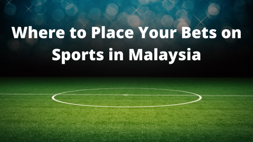 Where-to-Place-Your-Bets-on-Sports-in-Malaysia.png
