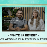 White-In-Revery--Masterclass-Wedding-Film-Editing-in-FCPX--All-LUTs