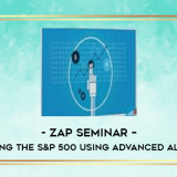 Zap-Seminar--Day-Trading-The-SP-500-Using-Advanced-Algorithms