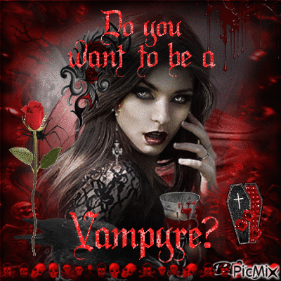 Do you want to be a vampyre?