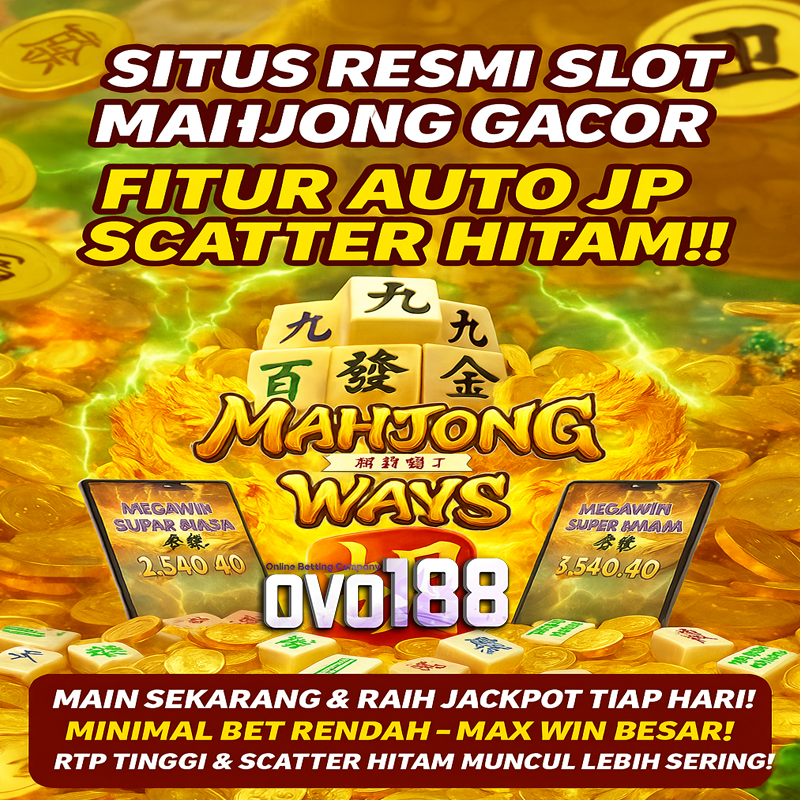 OVO188: Situs Resmi Slot Mahjong Gacor Fitur Canggih Auto JP Scatter Hitam