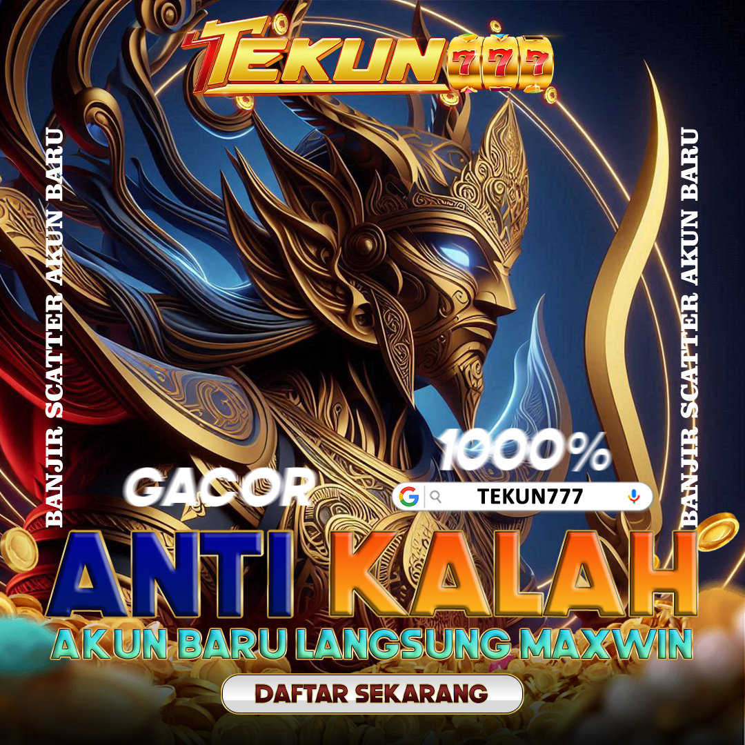 TEKUN777 | Situs Banjir Scatter Akun Baru Pasti Menang 1000%