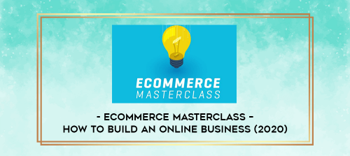 eCommerce-Masterclass--How-to-Build-An-Online-Business-2020.png